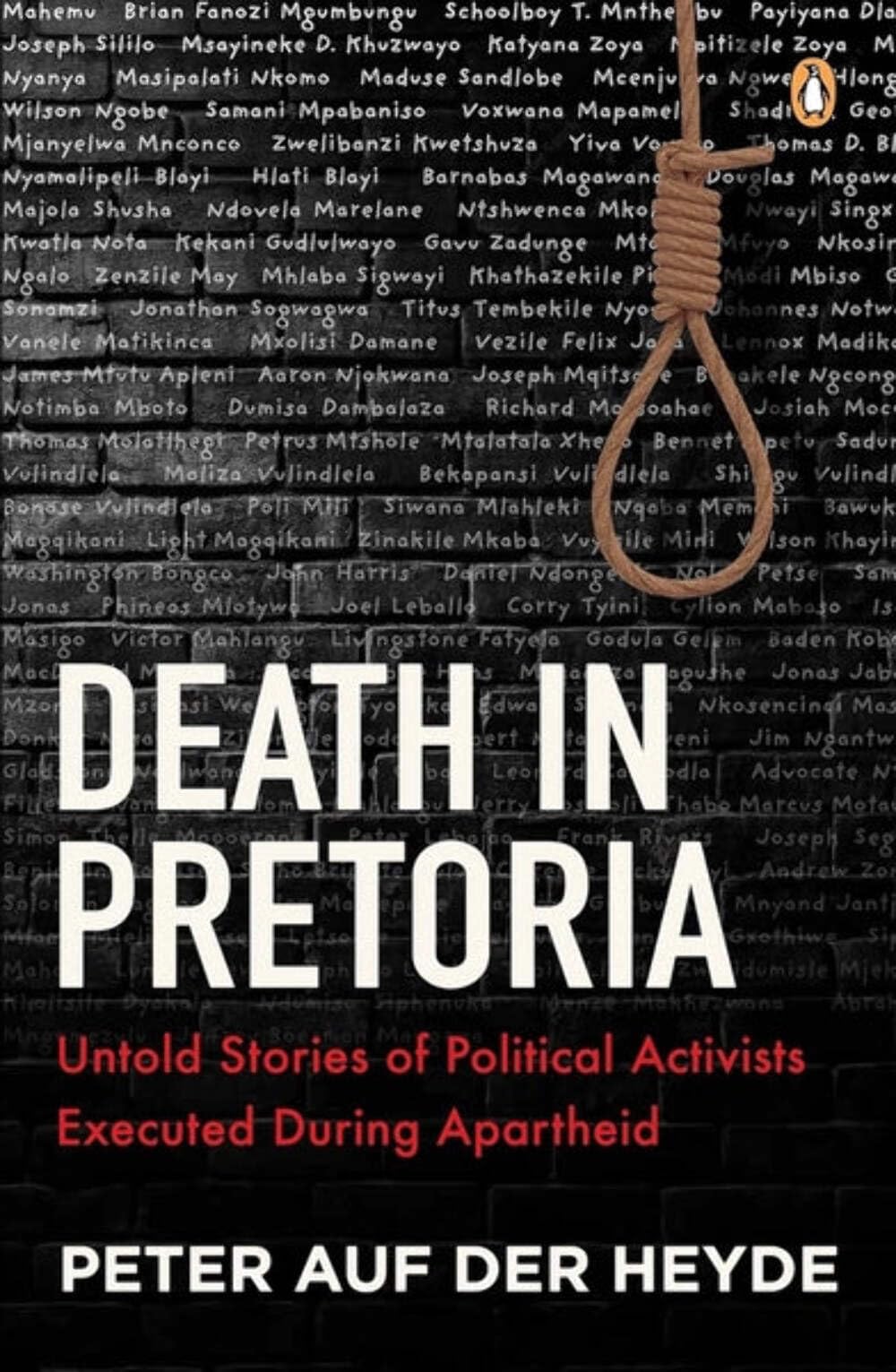 Death in Pretoria: Untold Stories of Political Activists Executed During Apartheid