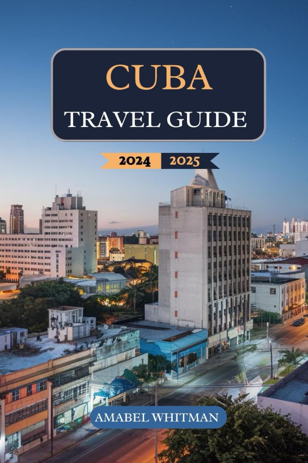 Cuba Travel Guide 2024 - 2025: Explore Hidden Beaches, Historic Sites, Vibrant Cuisine, Curated Itineraries, and Essential Tips for an Unforgettable Journey in the Caribbean’s Tropical Paradise