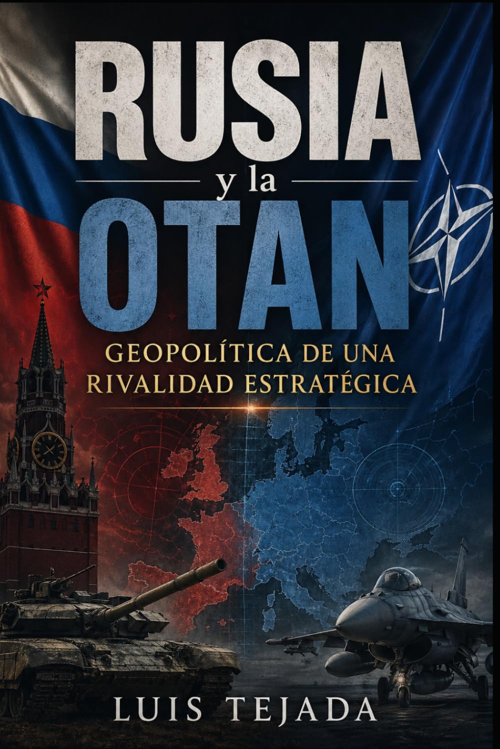 Rusia y la OTAN: Geopolítica de una Rivalidad Estratégica
