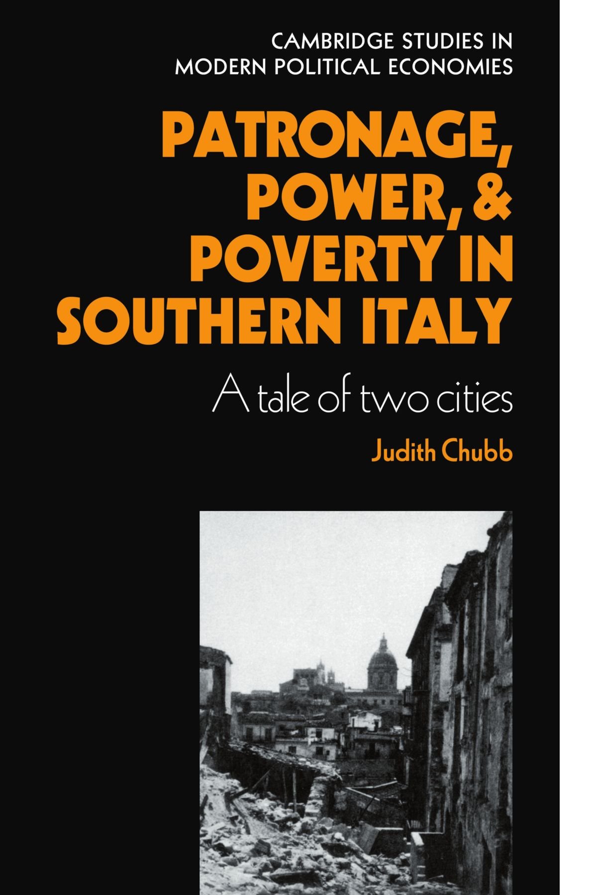 Patronage, Power and Poverty in Southern Italy: A Tale of Two Cities (Cambridge Studies in Modern Political Economies)