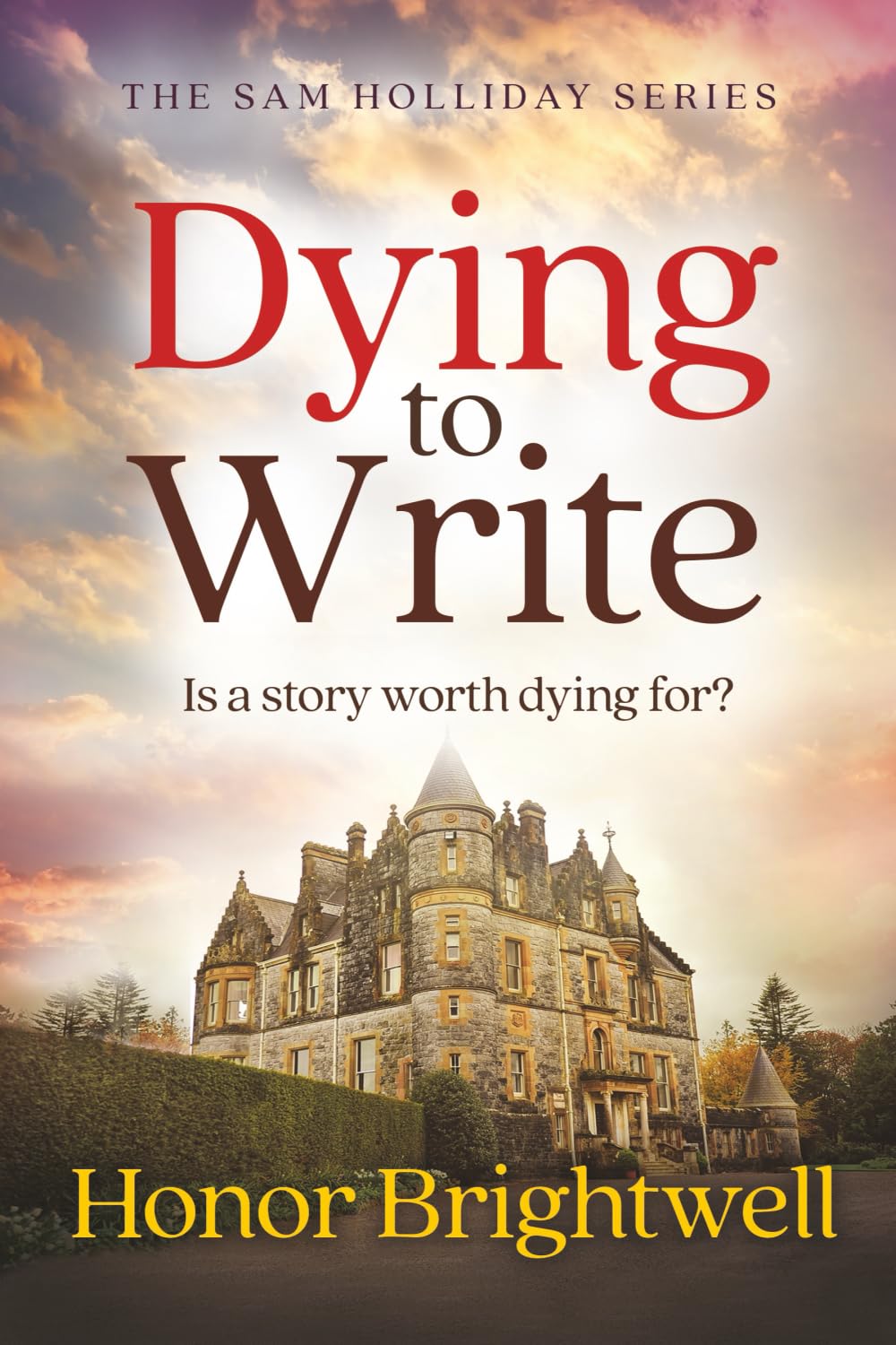 Dying to Write: Is a story worth dying for?: 2 (The Sam Holliday Series)