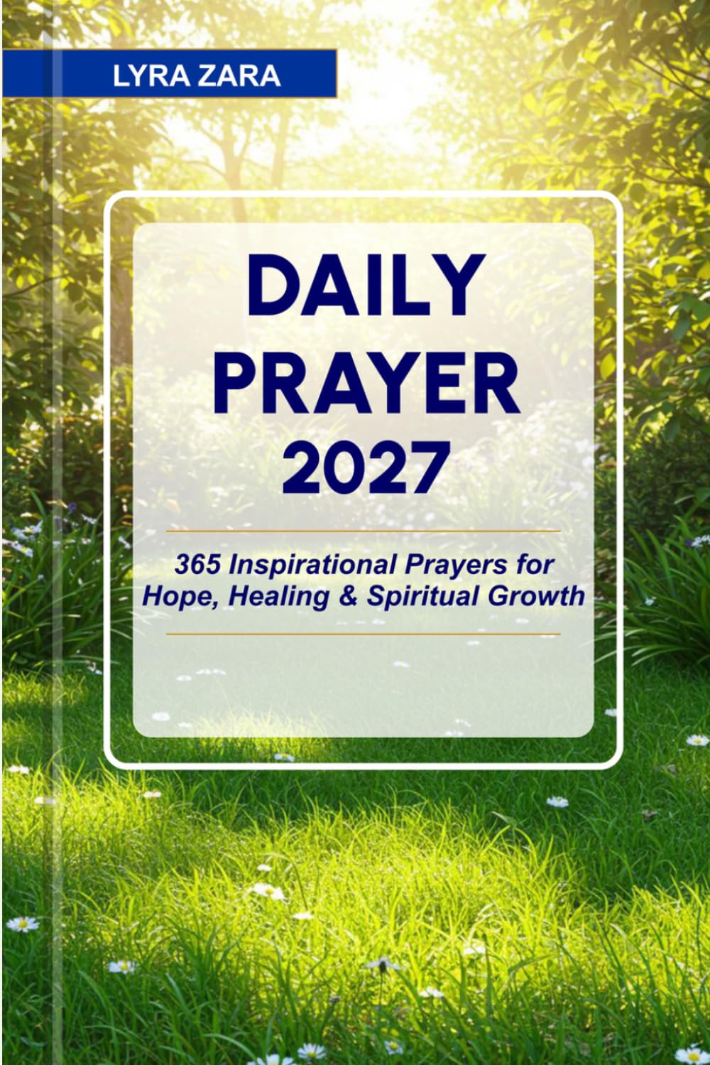 DAILY PRAYER 2027: 365 Inspirational Prayers for Hope, Healing & Spiritual Growth.