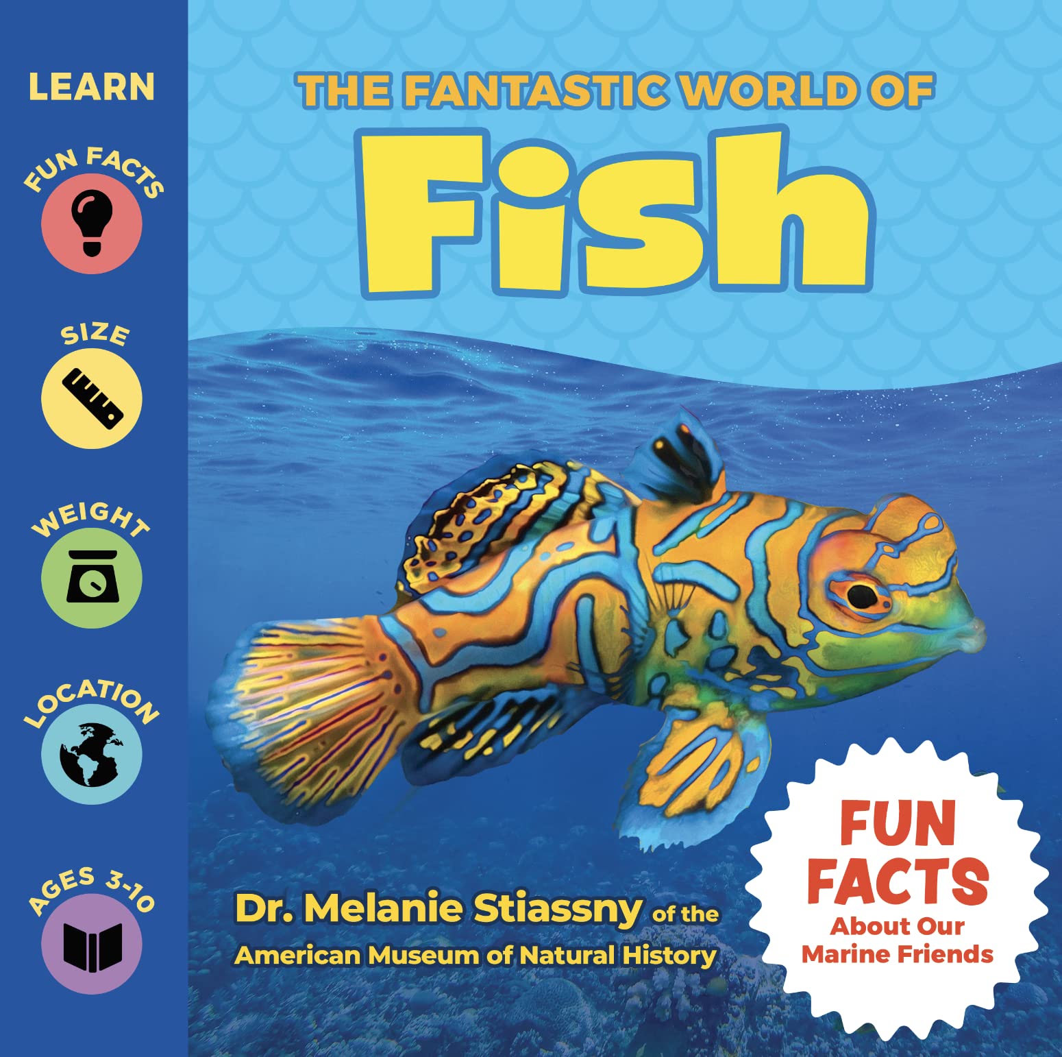 The Fantastic World of Fish - Fish Fact Book for Kids of All Ages About Sharks, Whales, Sea Dragons, Manta Rays, & more - An Educational Wildlife Photography Book Packed with Fun Facts