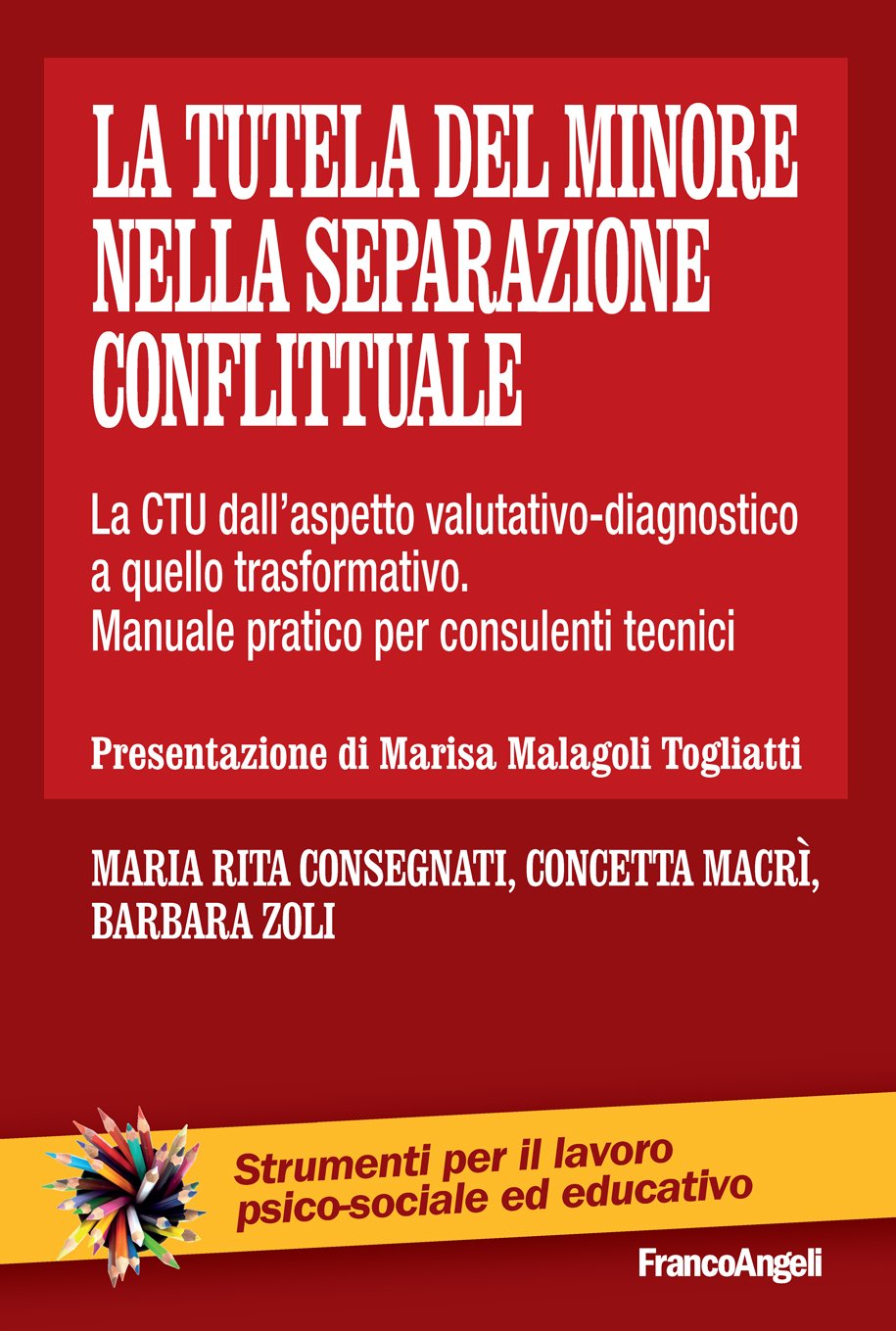 La tutela del minore nella separazione conflittuale: La CTU dall'aspetto valutativo-diagnostico a quello trasformativo. Manuale pratico per consulenti tecnici (Italian Edition)