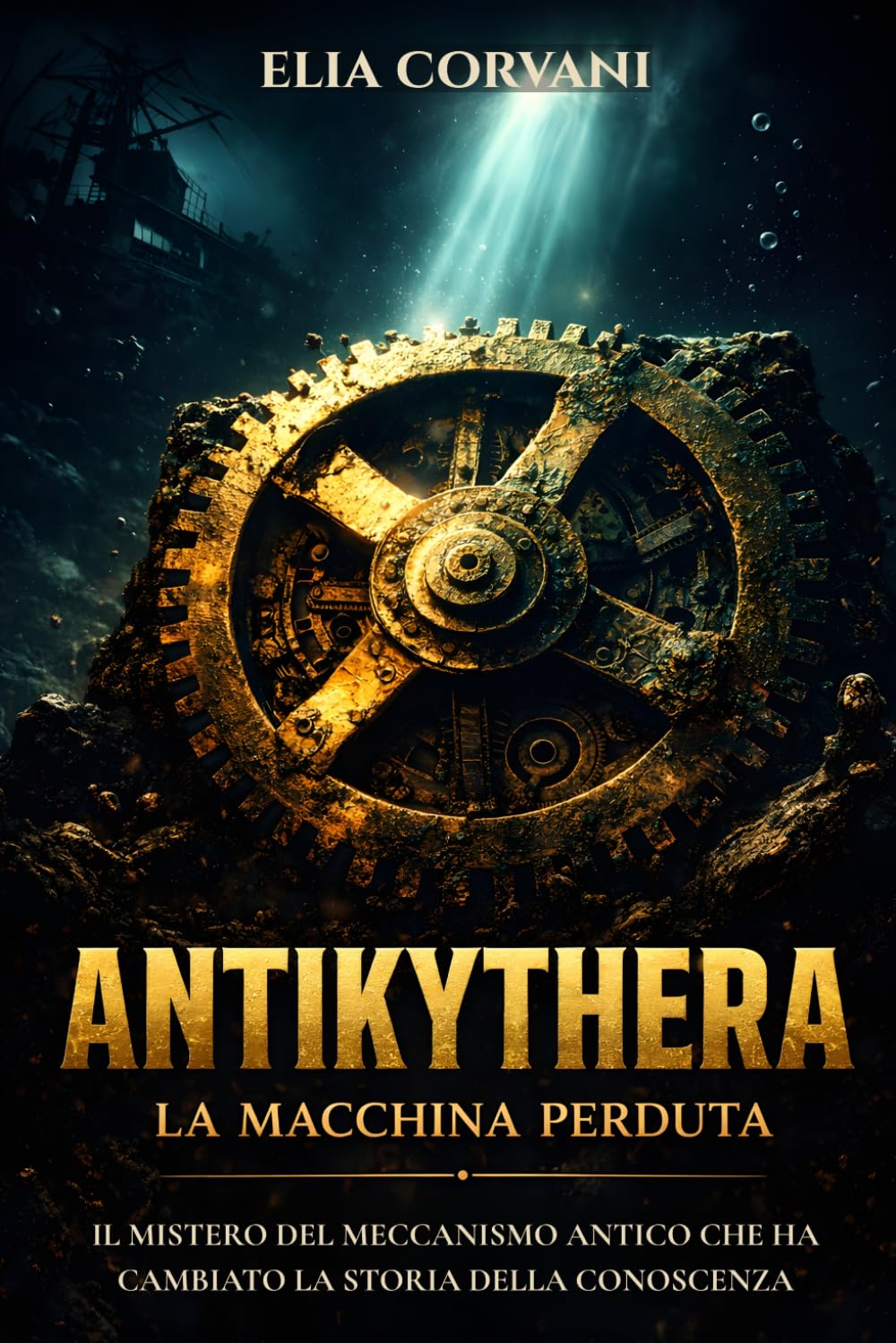 ANTIKYTHERA, La Macchina Perduta: Il Mistero del Meccanismo Antico che ha Cambiato La Storia Della Conoscenza