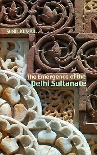 The Emergence of The Delhi Sultanate