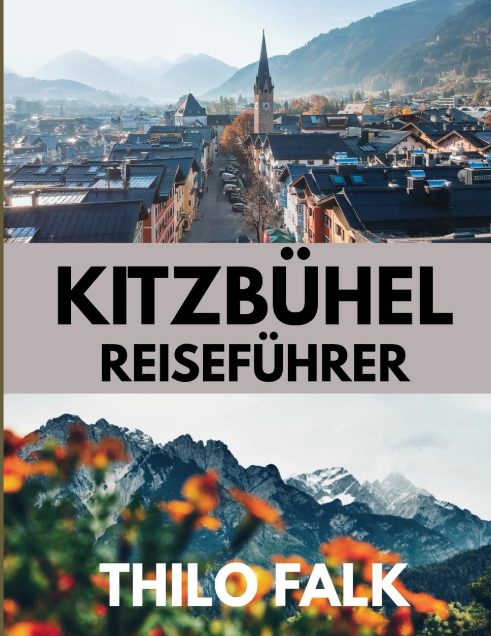 KITZBÜHEL REISEFÜHRER 2026: Die beste Reisezeit, die schönsten Orte zum Erkunden und alles, was Sie vor Ihrer Reise wissen müssen