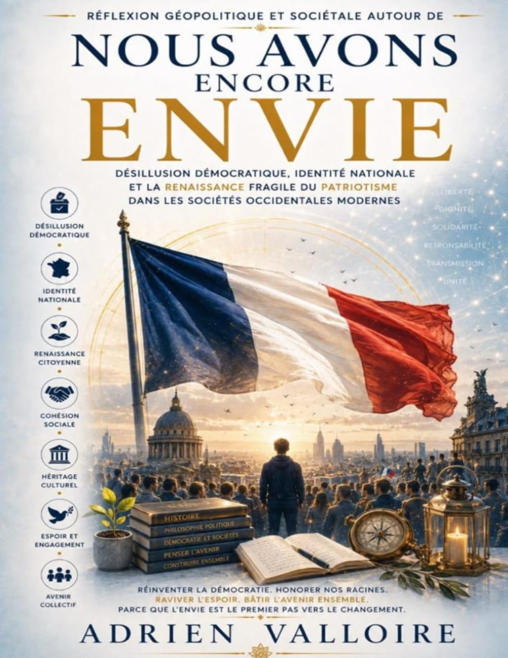 Réflexion géopolitique et sociétale autour de Nous avons encore envie: Désillusion démocratique, identité nationale et la renaissance fragile du patriotisme dans les sociétés occidentales modernes