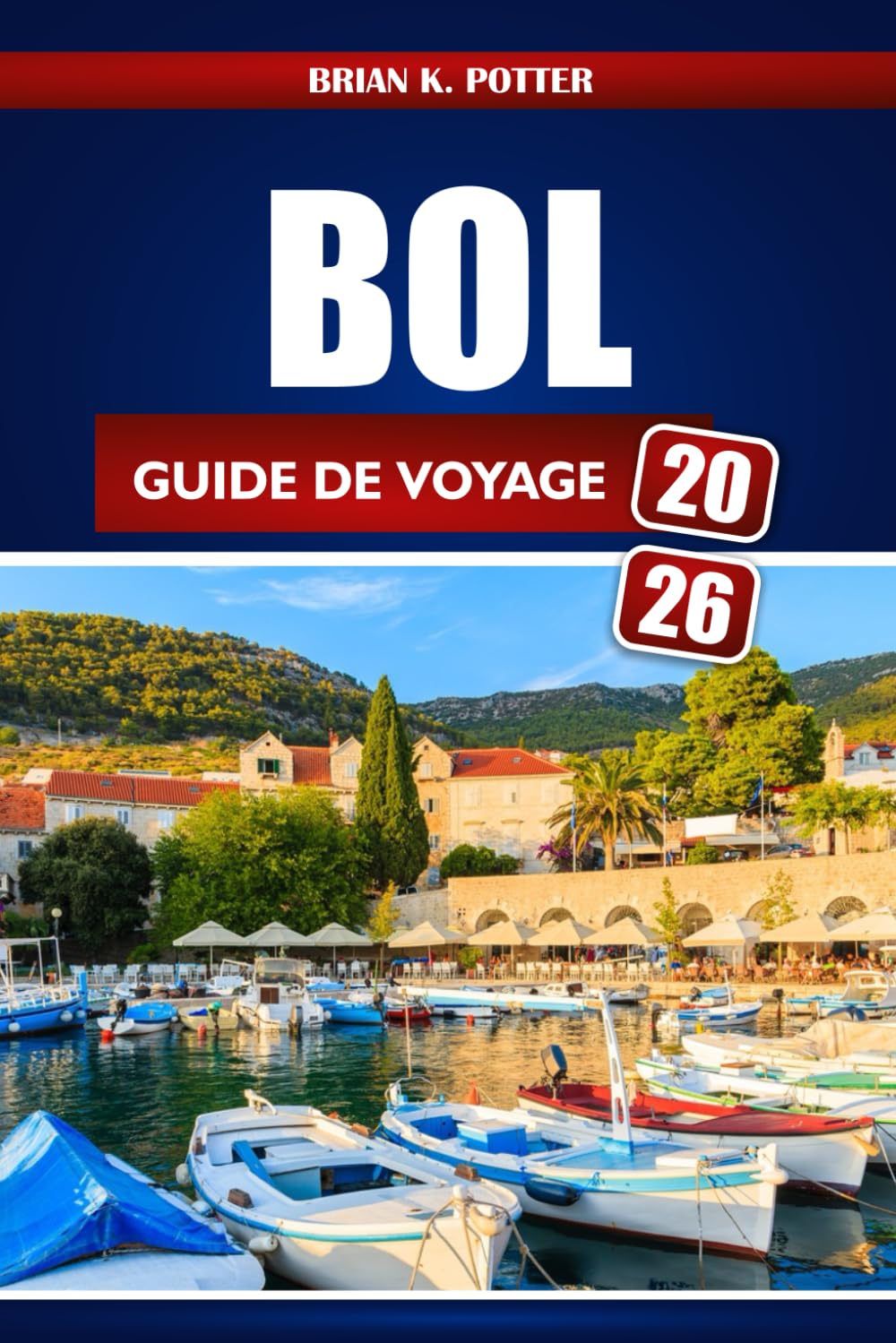 Bol Guide De Voyage 2026: Découvrez des trésors cachés, les meilleures plages, la culture locale et des aventures économiques sur l'île de Brač, en Croatie