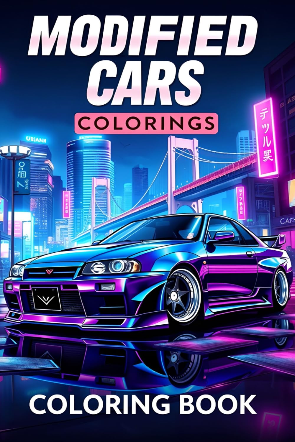 Modified Cars Coloring Book: JDM Legends: 50 Custom, Widebody, and Drift Cars from Japan Including Skyline, Supra, RX-7, Lancer Evo, and more. ... Art for Adults and Teens, and Stress Relief.