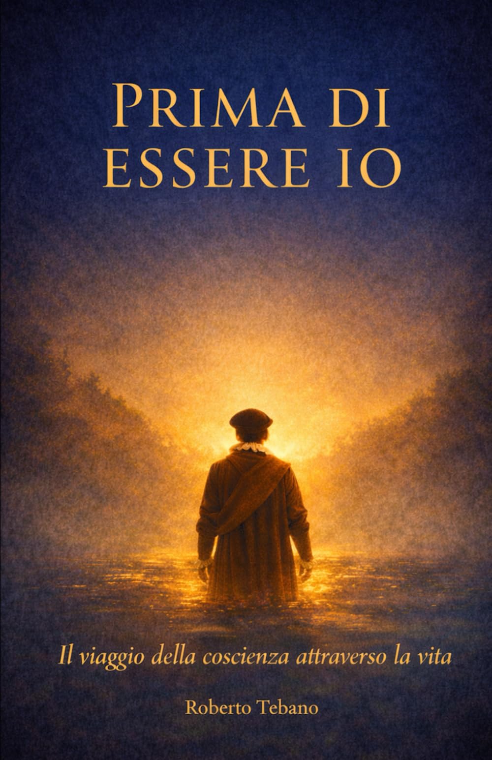 Prima di Essere Io: Il viaggio della coscienza attraverso la vita (Ciò che Resta tra le Vite)