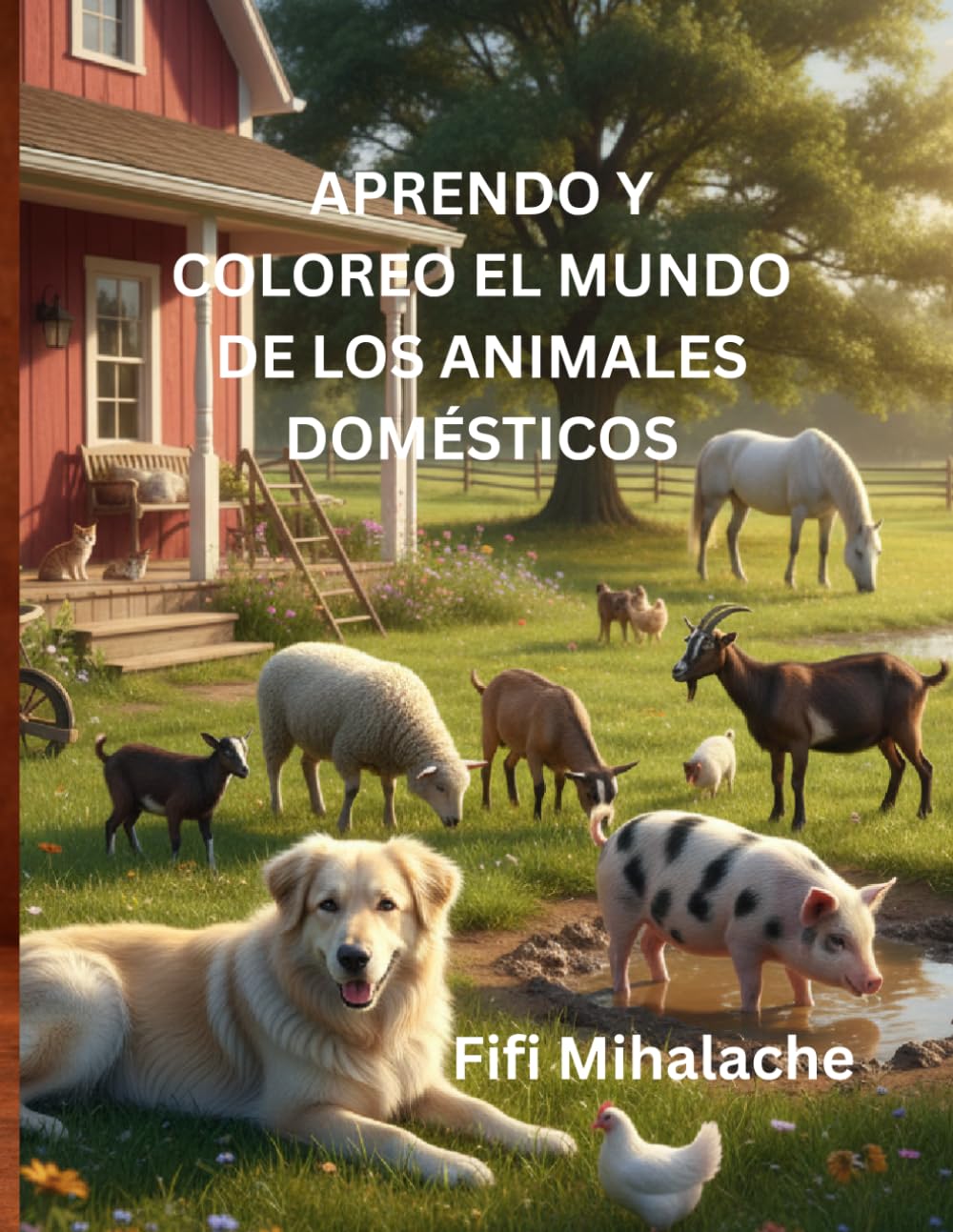 APRENDO Y COLOREO EL MUNDO DE LOS ANIMALES DOMÉSTICOS: para niños de 4 a 10 años