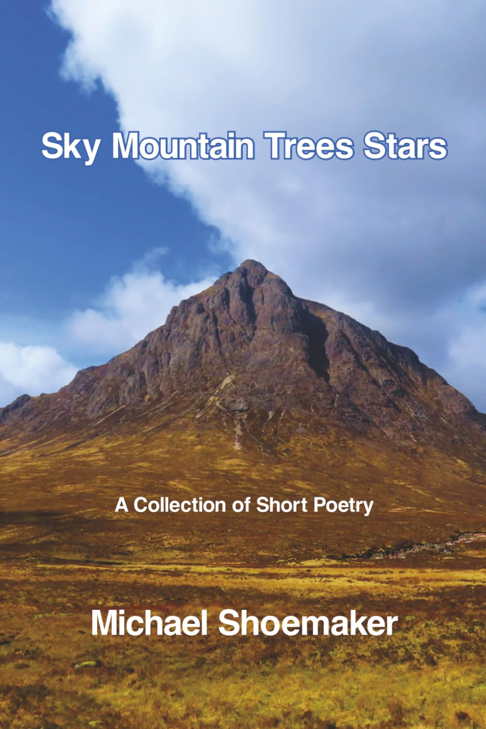 Sky Mountain Trees Stars: A Collection of Short Poetry
