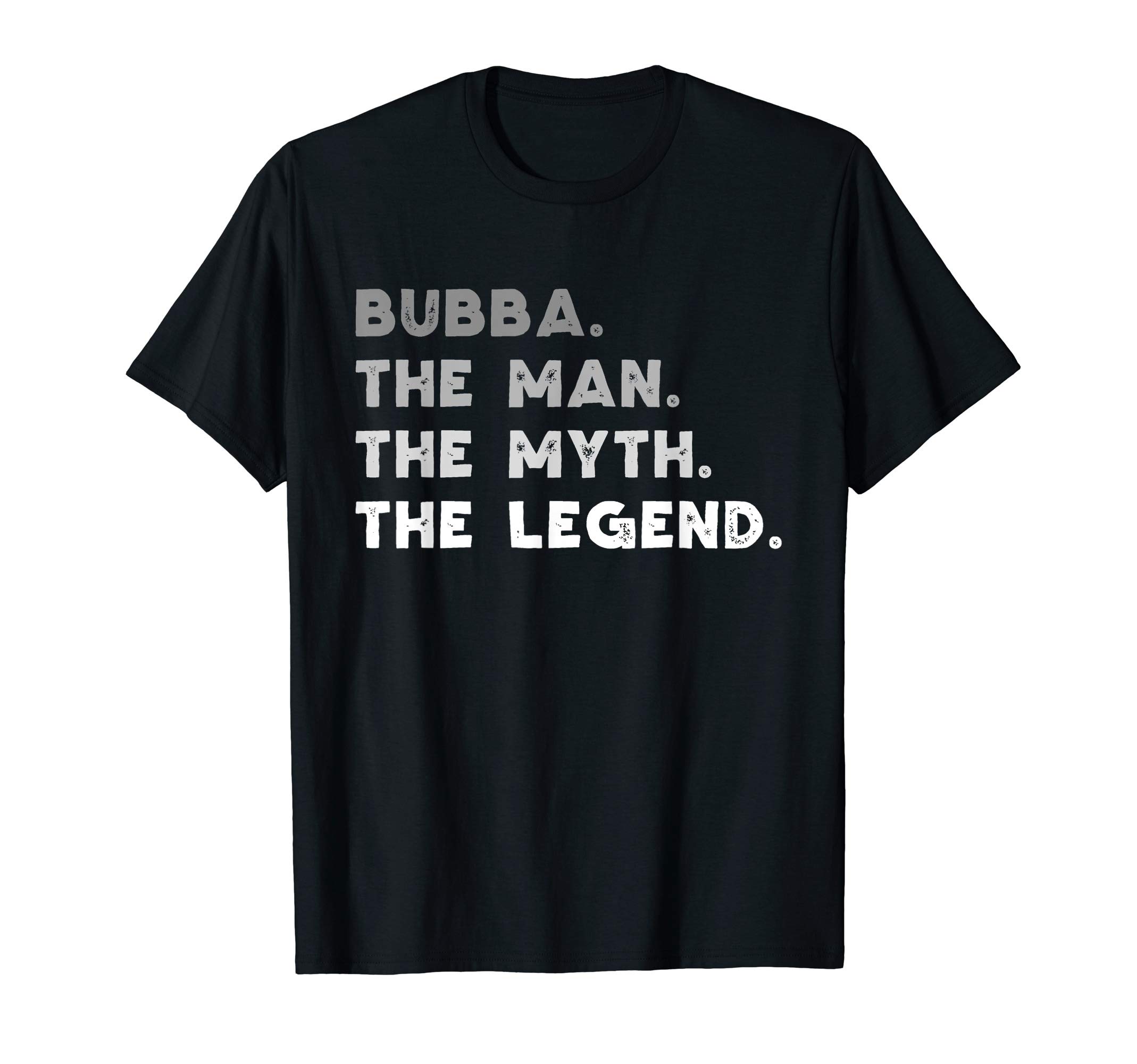 Bubba The Man The Myth The Legend Funny T-Shirt