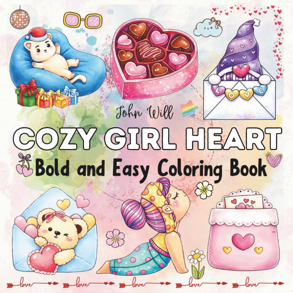 Cozy Girl Heart Bold and Easy: Coloring Book 51 Illustrations of Sweet Moments, Relaxing Me Time, Valentine and Love Designs for Teens and Adults