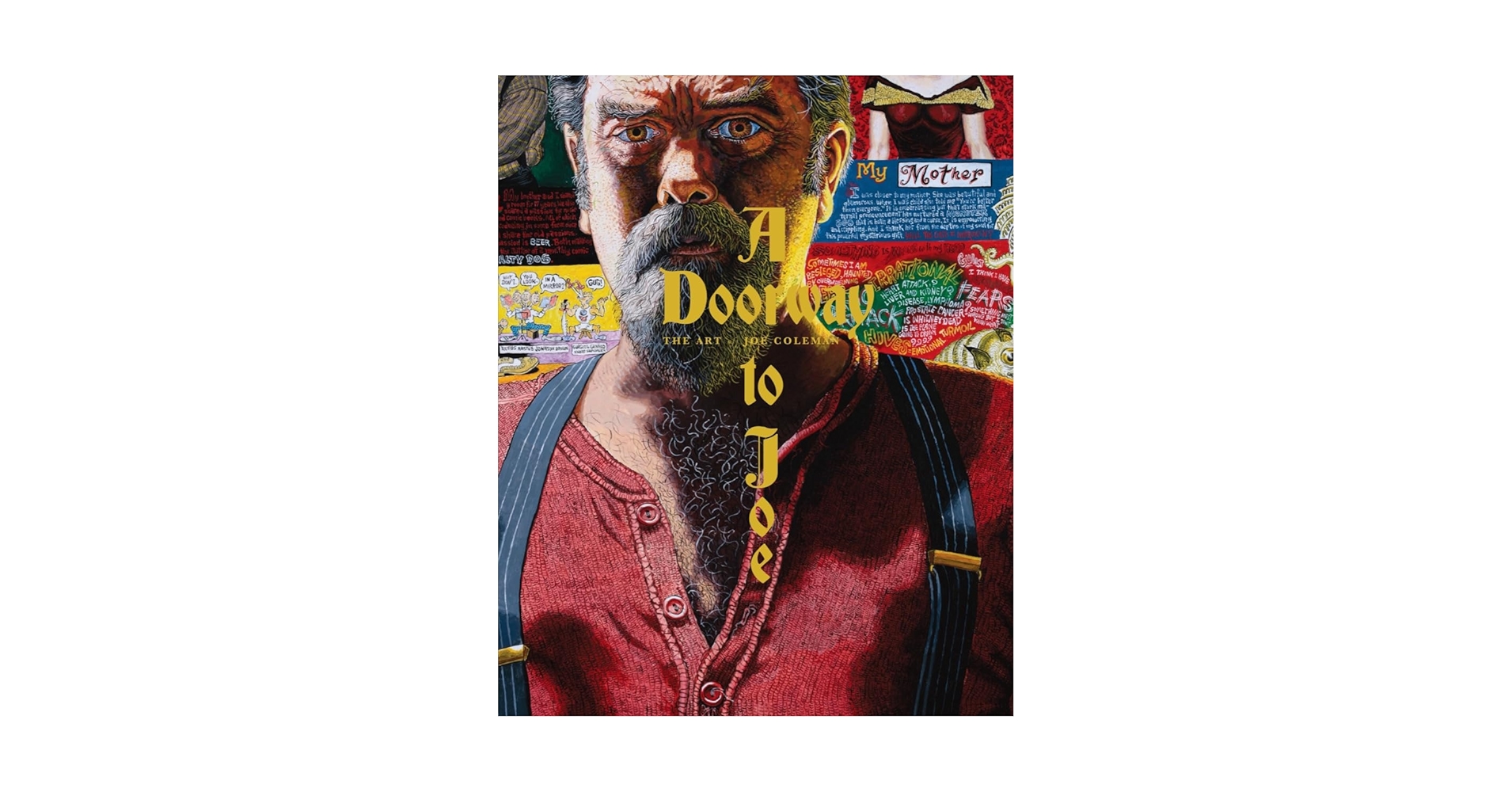 A Doorway to Joe: The Art of Joe Coleman: Coleman, Joe