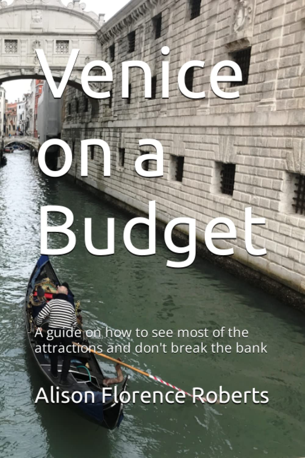 Venice on a Budget: A guide on how to see most of the attractions and don't break the bank