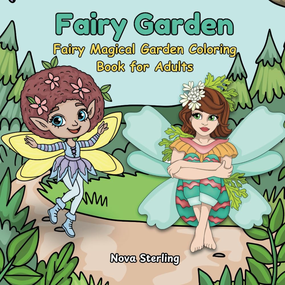Fairy Garden: A Fantasy Coloring Book for Adults with Whimsical Fairies, Magical Flowers, and Herbal Garden Scenes (Whimsical Forest)