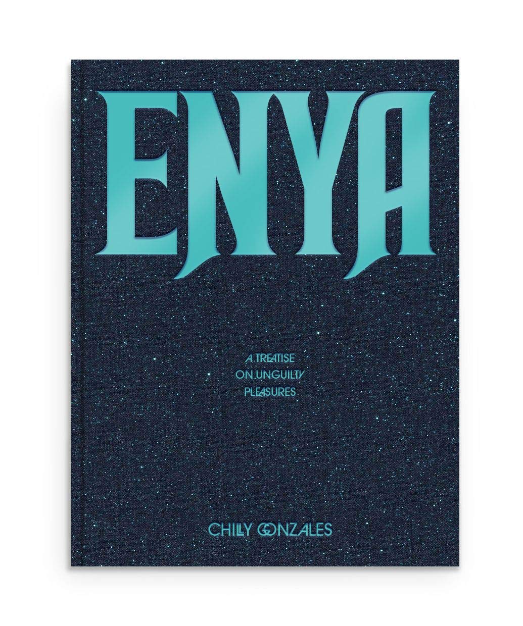 Enya: A Treatise on Unguilty Pleasures - Chilly Gonzales by C... - 9781912722792