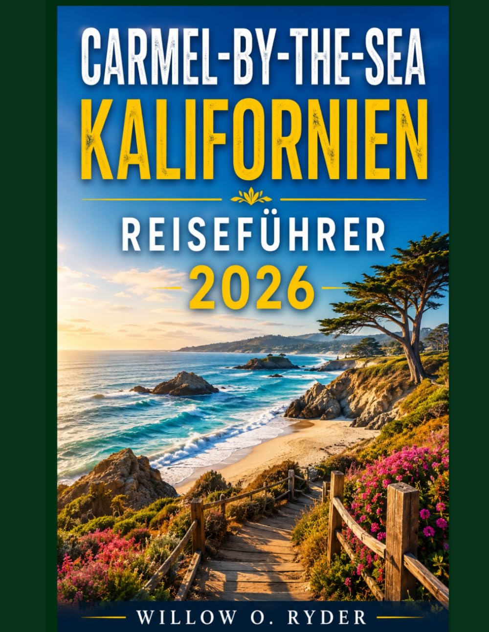 CARMEL-BY-THE-SEA KALIFORNIEN REISEFÜHRER 2026 (WISE TRAVEL)