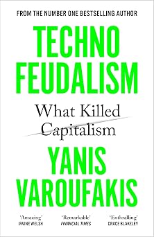 Technofeudalism: What Killed Capitalism