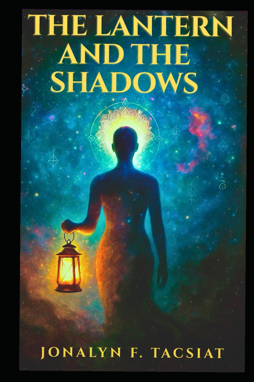 The Lantern and The Shadows.: A Journey Through Healing, Human Truths, and Returning to Yourself. (The Lantern & The Shadows : A Healing & Awakening Series.)