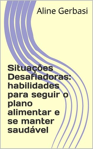 Situações Desafiadoras: habilidades para seguir o plano alimentar e se manter saudável