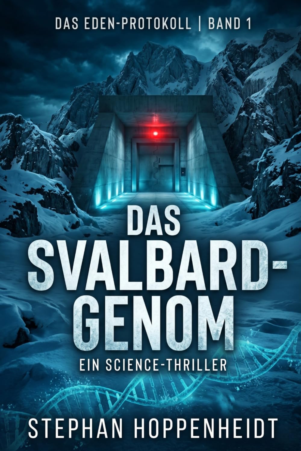 Das Svalbard-Genom: Ein Science-Thriller (Das Eden-Protokoll)