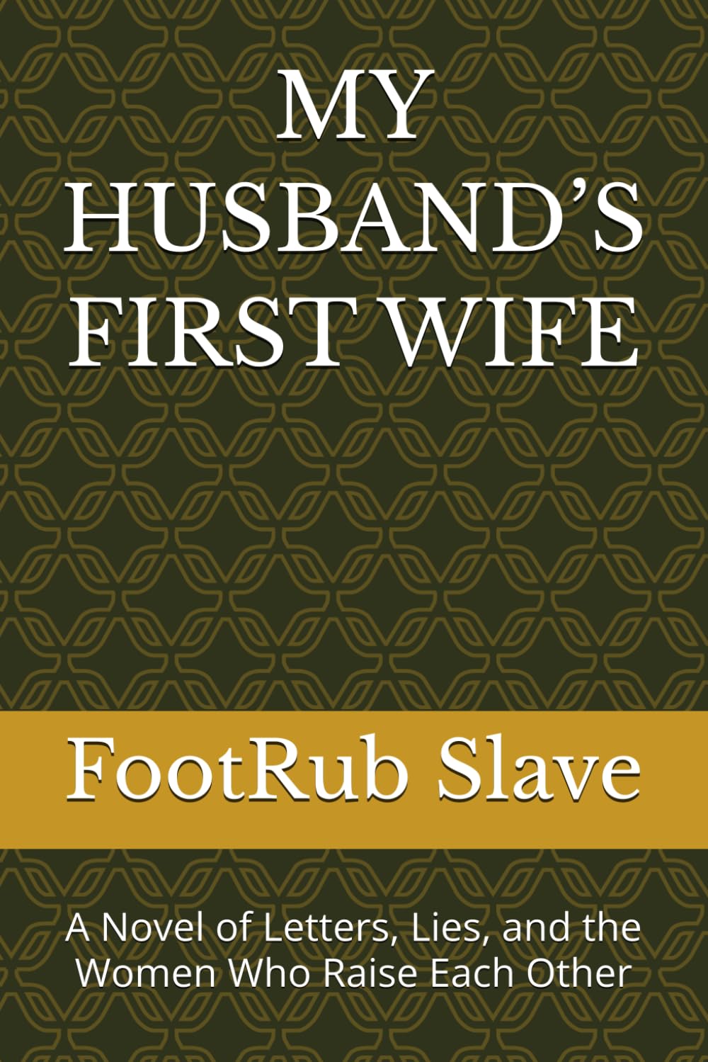 MY HUSBAND’S FIRST WIFE: A Novel of Letters, Lies, and the Women Who Raise Each Other