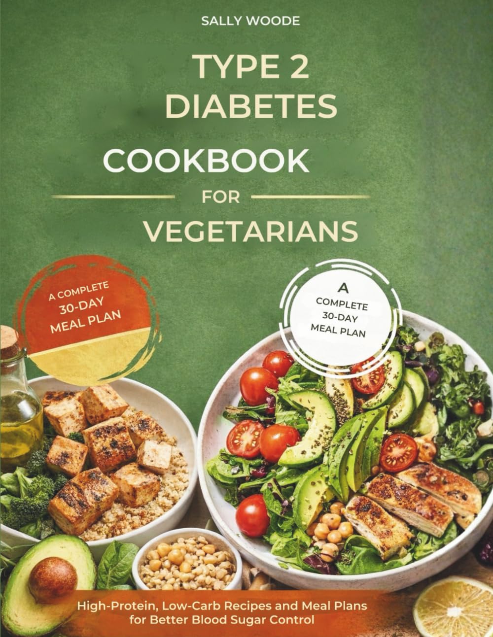 TYPE 2 DIABETES COOKBOOK FOR VEGETARIANS: High-Protein, Low-Carb Recipes and Meal Plans for Better Blood Sugar Control