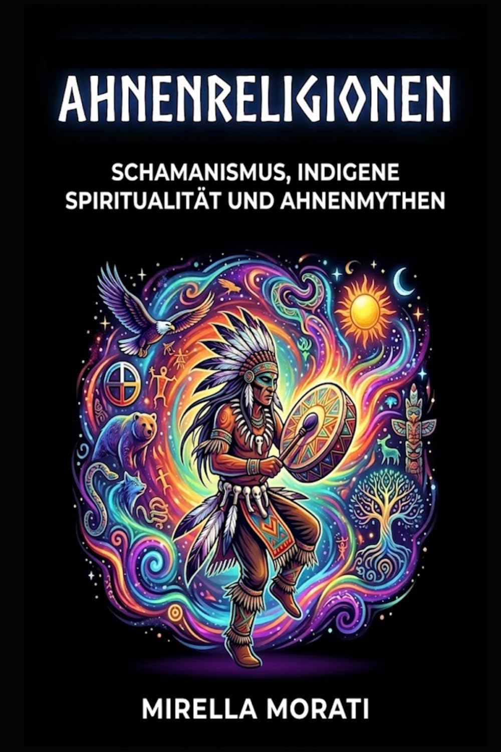Ahnenreligionen: Schamanismus, indigene Spiritualität und Ahnenmythen