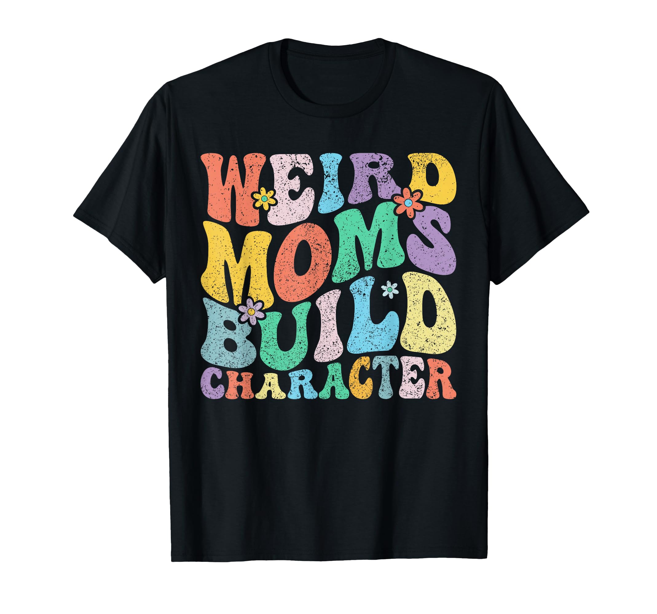 Retro Groovy Weird Moms Build Character Mother's Day T-Shirt