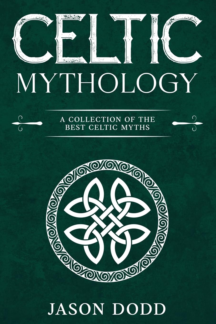 Celtic Mythology: A Collection of the Best Celtic Myths