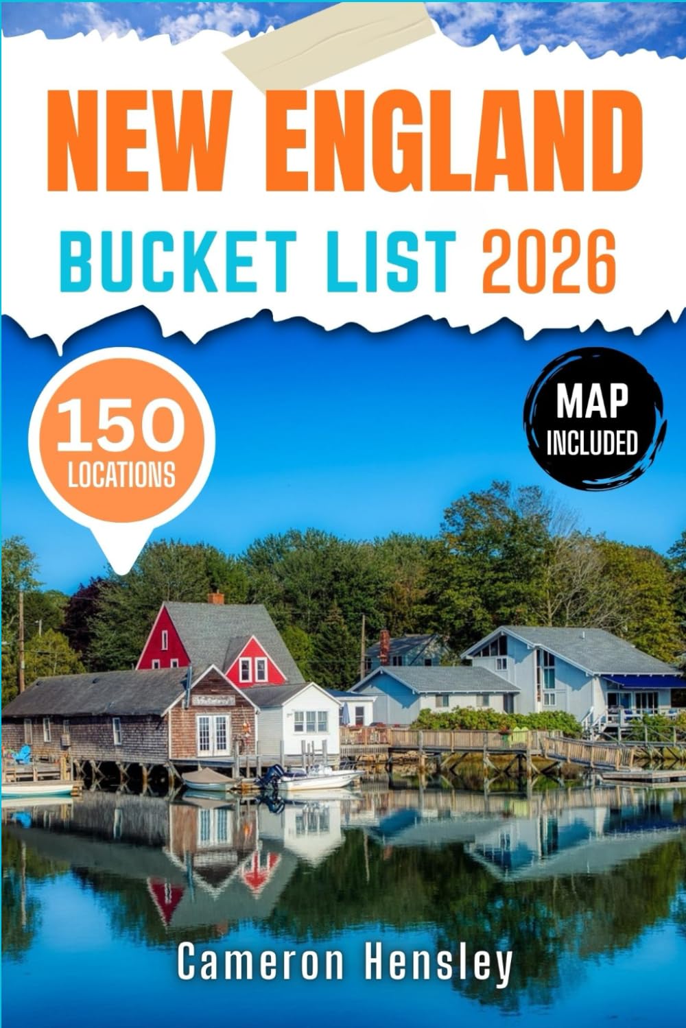 New England Bucket List: Explore 150 Must-See Destinations, Hidden Gems, and Unforgettable Experiences With Map and Images (Hensley Bucket List Series)