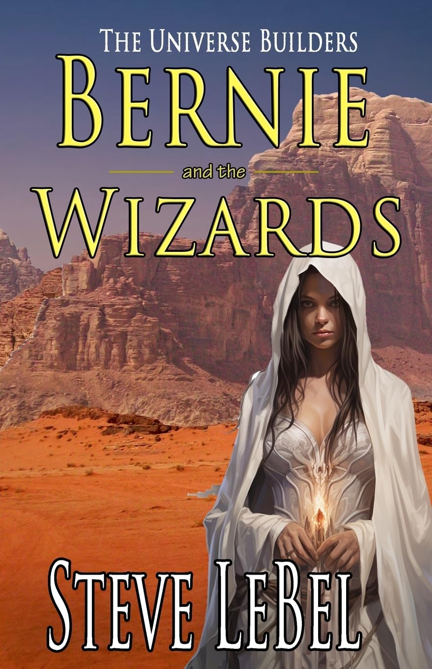 The Universe Builders: Bernie and the Wizards (The Universe Builders Series)