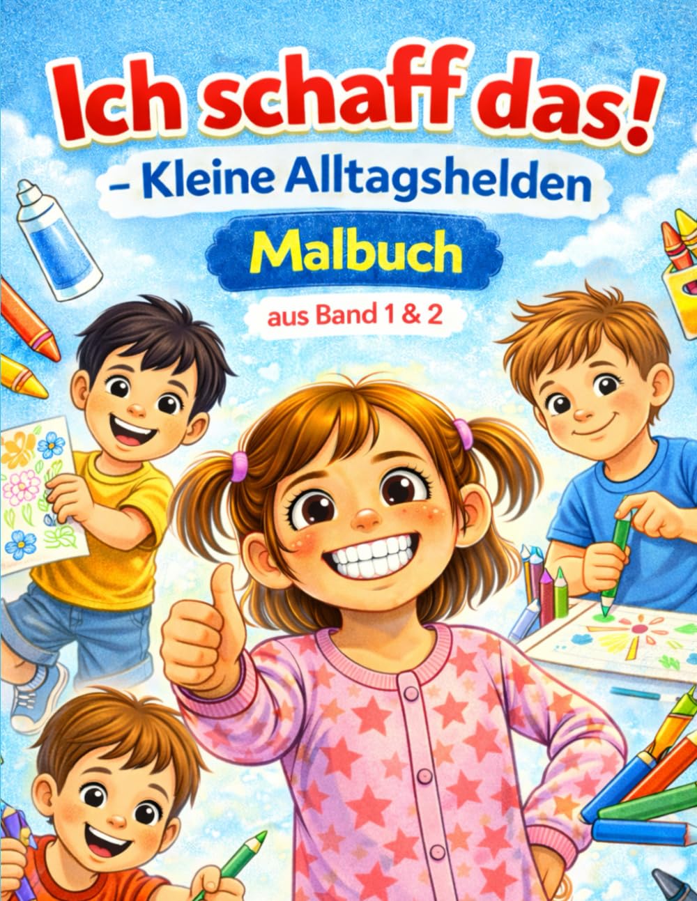Ich schaff das! – Kleine Alltagshelden Malbuch: aus Band 1 & 2
