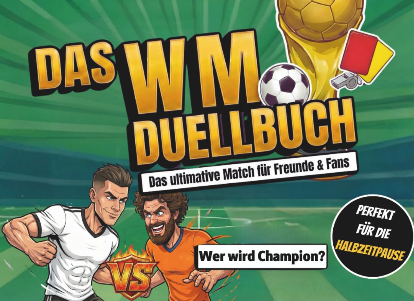 Das WM Duellbuch - Das ultimative Match für Freunde und Fans: 30 interaktive Duelle von Wissen bis Action für das ultimative WM-Erlebnis.
