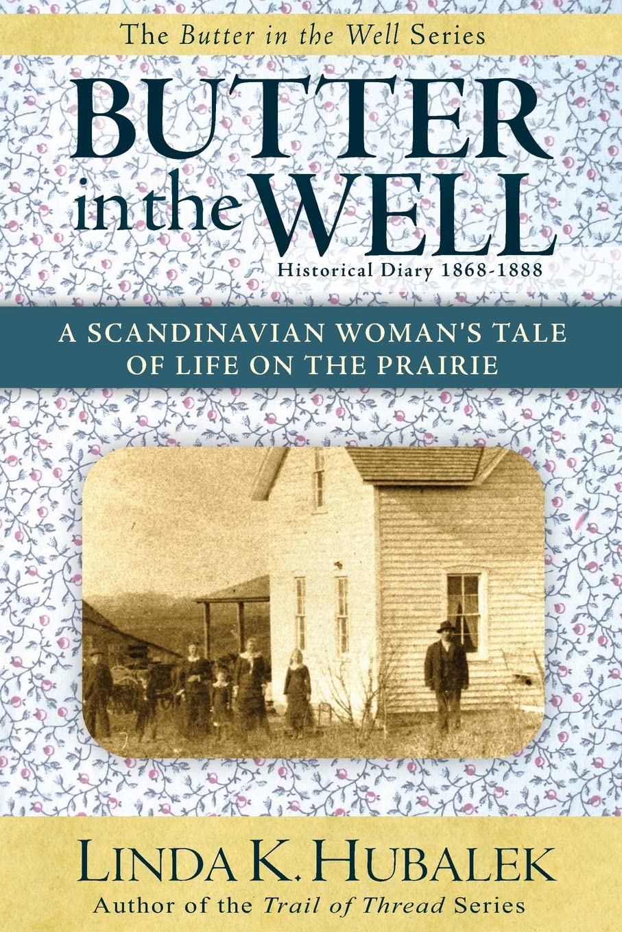 Butter in the Well: A Scandinavian Woman's Tale of Life on the Prairie (Butter in the Well Series)