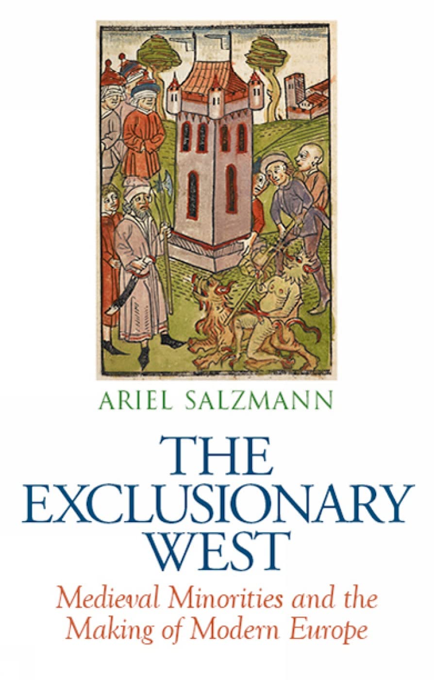 The Exclusionary West: Medieval Minorities and the Making of Modern Europe