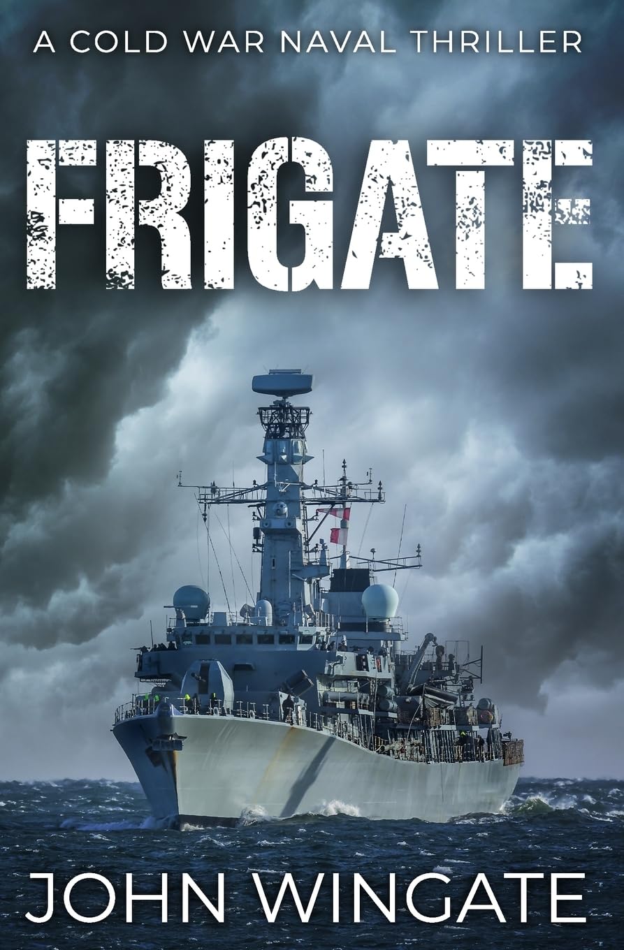 Frigate: 1 (The Cold War Naval Thriller Series)