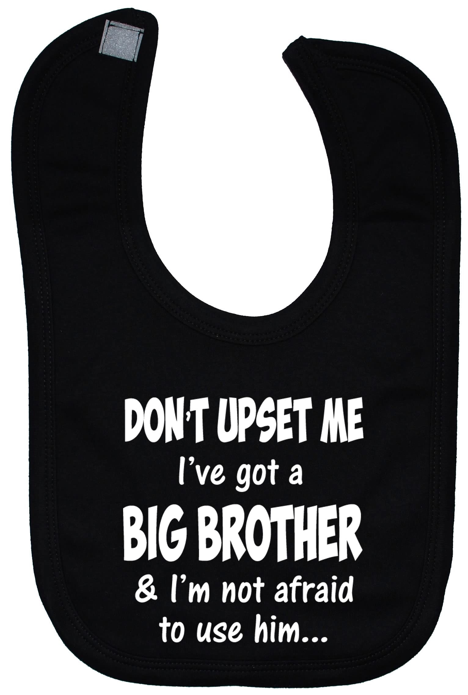 Acce Products Don't upset me I've got a big Brother & I'm not afraid to use him… Baby Feeding Bib Touch Attached 0 to approx 3 Years - Black