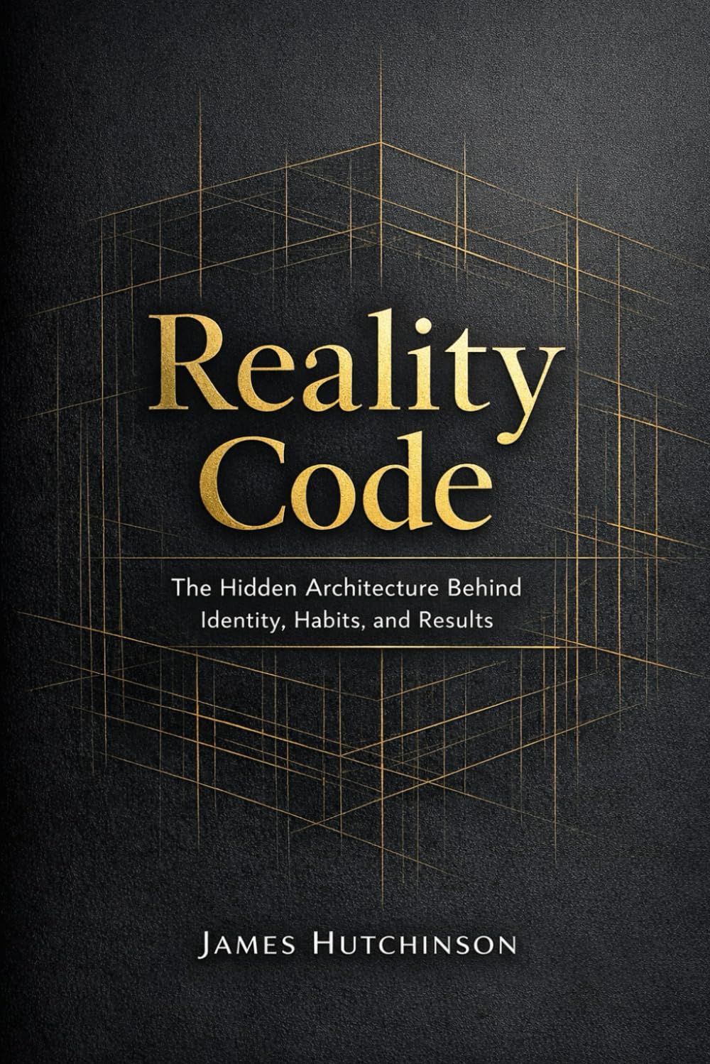 Reality Code: How Identity, Attention, and Habits Shape Your Results