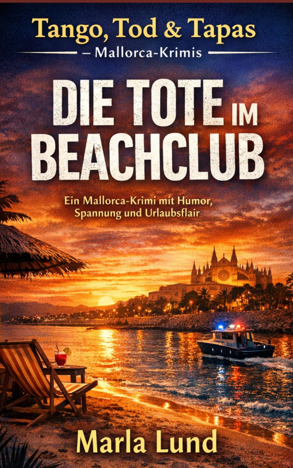 Tango, Tod & Tapa: Die Tote im Beach Club: Ein Mallorca-Krimi voller Humor, Spannung und Urlaubsflair – Der erste Fall für Seidel & Ferrer in Palma