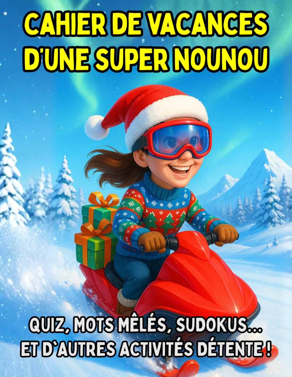 Cahier de Vacances d'une Super NOUNOU: Idée de Cadeau de Noël Original Nounou Fin d'Année. Carnet de Multi-Jeux, Activités, Coloriages Mandalas, Recettes, Sudoku, Mots Mêlés, Kakuro, Quiz