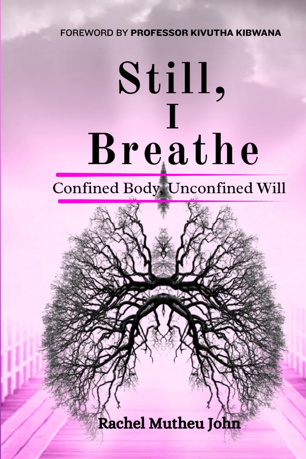 STILL, I BREATHE: Confined Body, Unconfined Will