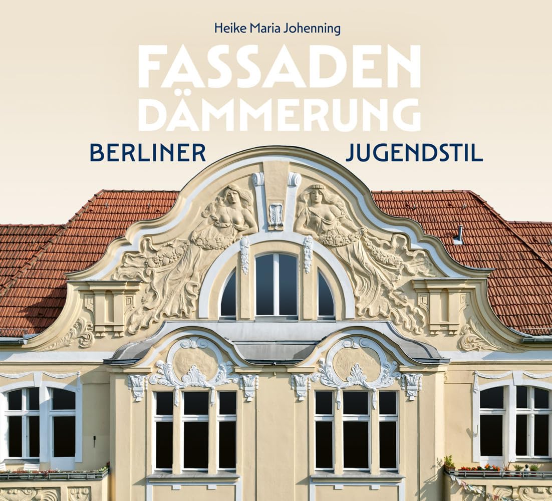 Fassadendämmerung: Berliner Jugendstil