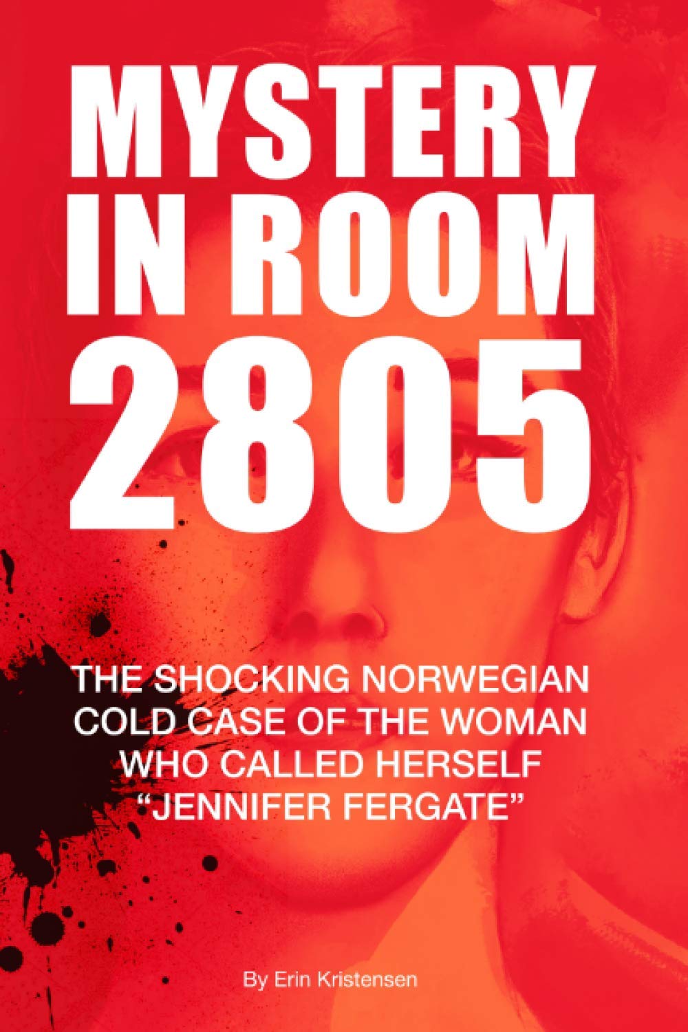 Mystery in Room 2805: The Shocking Norwegian Cold Case of the Woman Who Called Herself "Jennifer Fergate"