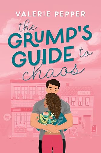 The Grump's Guide to Chaos: A Small Town Grumpy-Sunshine Romantic Comedy (Guided to Love Book 3)