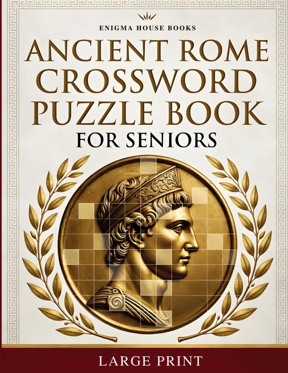 Ancient Rome Crossword Puzzle Book for Seniors: Challenging Roman Empire Trivia & Classical History Brain Games | Large Print Mental Stimulation for Adults Who Love Ancient History