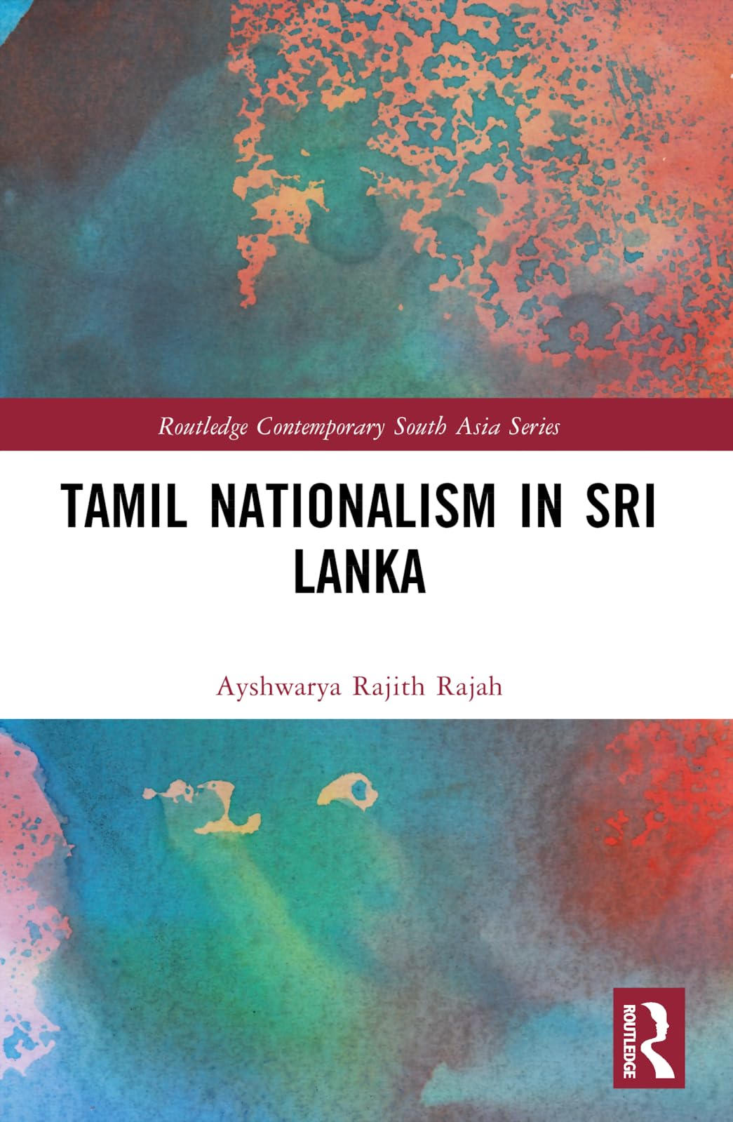 Tamil Nationalism in Sri Lanka: Counter-history as War after the Tamil Tigers (Routledge Contemporary South Asia Series)